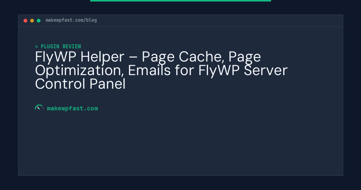 FlyWP Helper – Page Cache, Page Optimization, Emails for FlyWP Server Control Panel - MakeWPFast