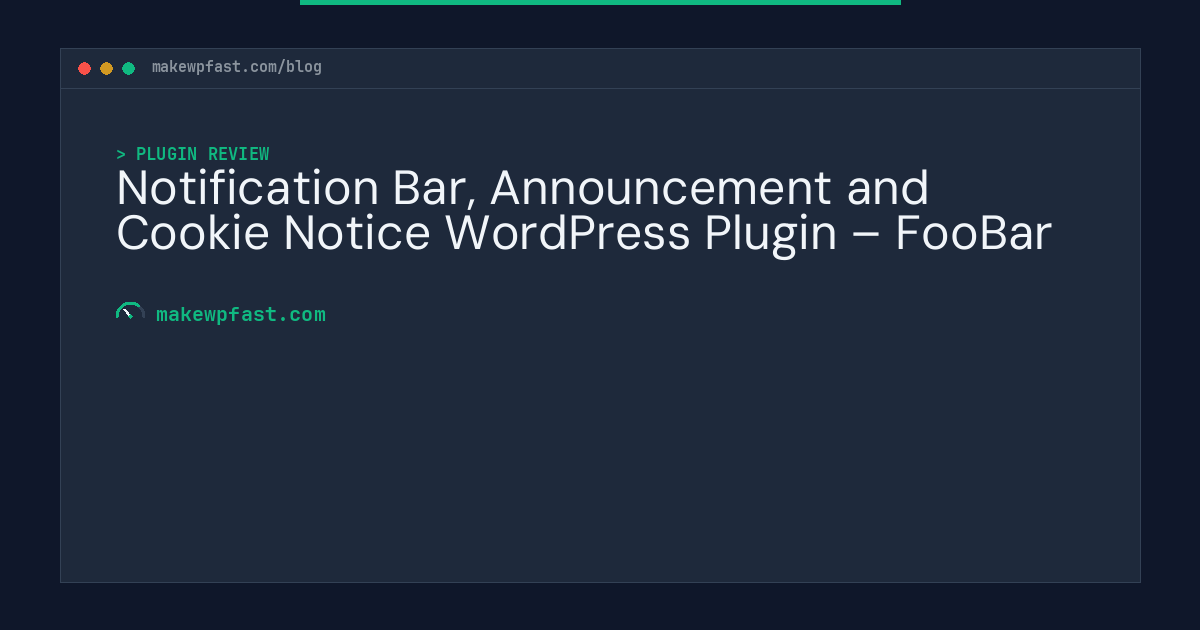 Notification Bar, Announcement and Cookie Notice WordPress Plugin – FooBar - MakeWPFast