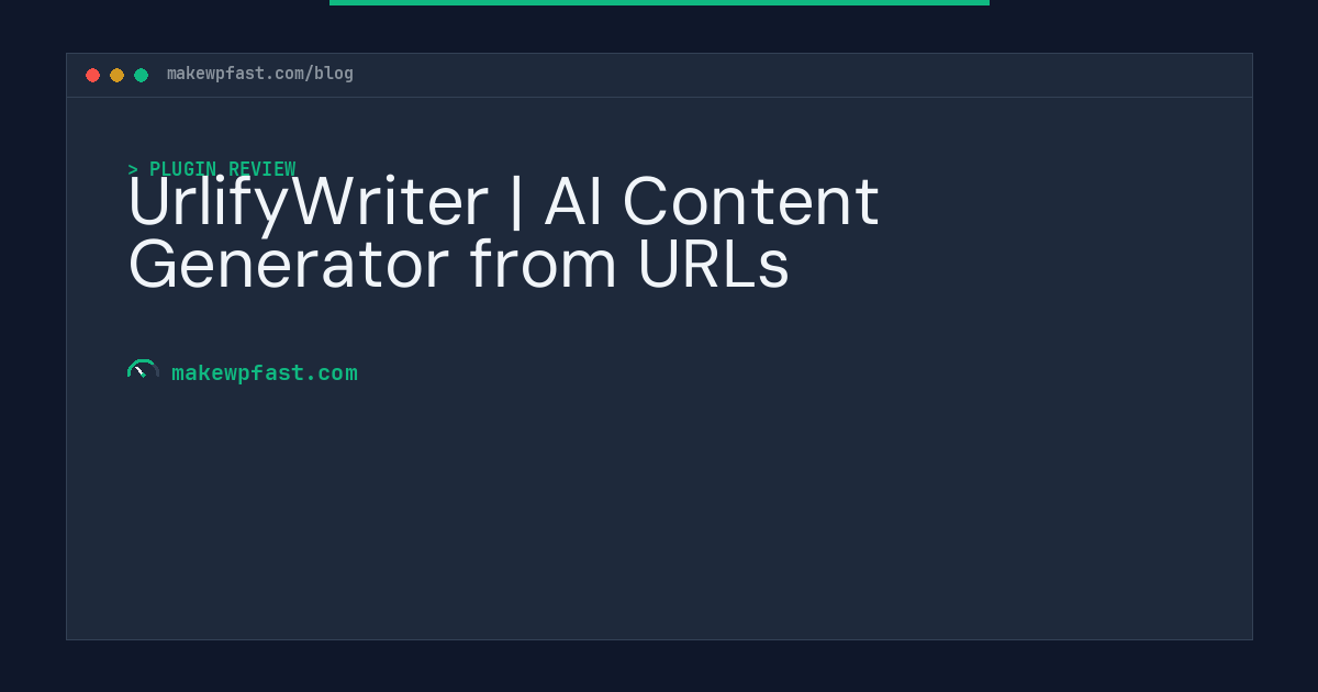 UrlifyWriter | AI Content Generator from URLs - MakeWPFast