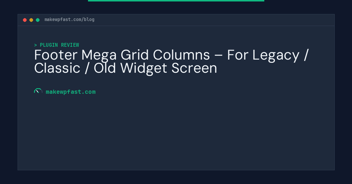 Footer Mega Grid Columns – For Legacy / Classic / Old Widget Screen - MakeWPFast
