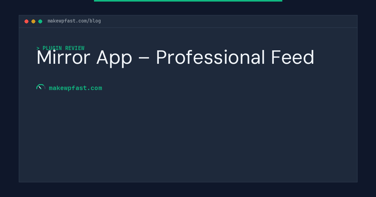 Mirror App – Professional Feed - MakeWPFast