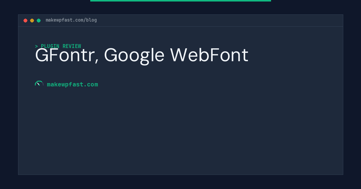 GFontr, Google WebFont - MakeWPFast