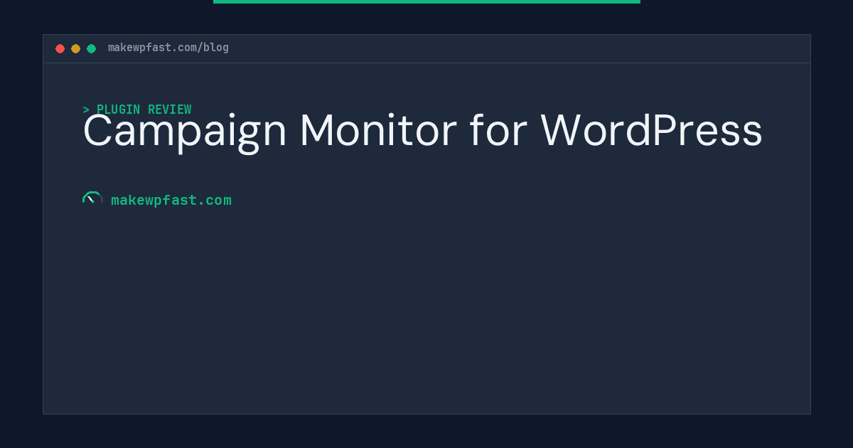 Campaign Monitor for WordPress - MakeWPFast