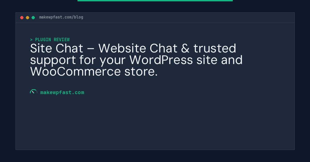 Site Chat – Website Chat & trusted support for your WordPress site and WooCommerce store. - MakeWPFast