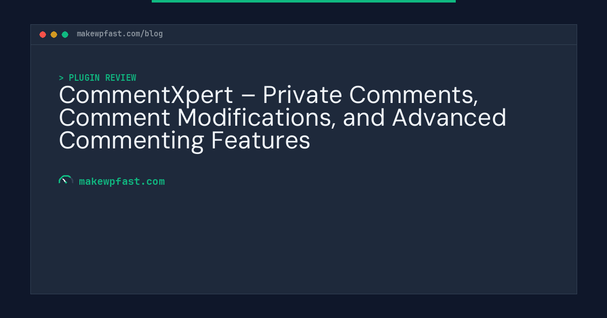 CommentXpert – Private Comments, Comment Modifications, and Advanced Commenting Features - MakeWPFast