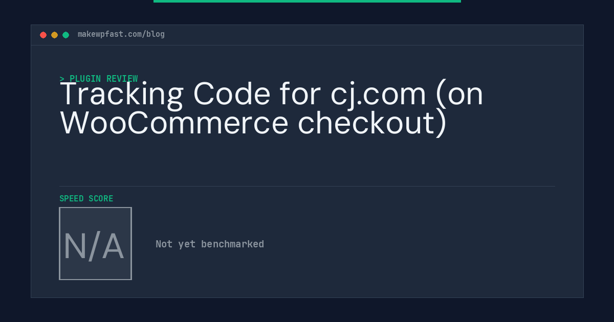 Tracking Code for cj.com (on WooCommerce checkout) - MakeWPFast