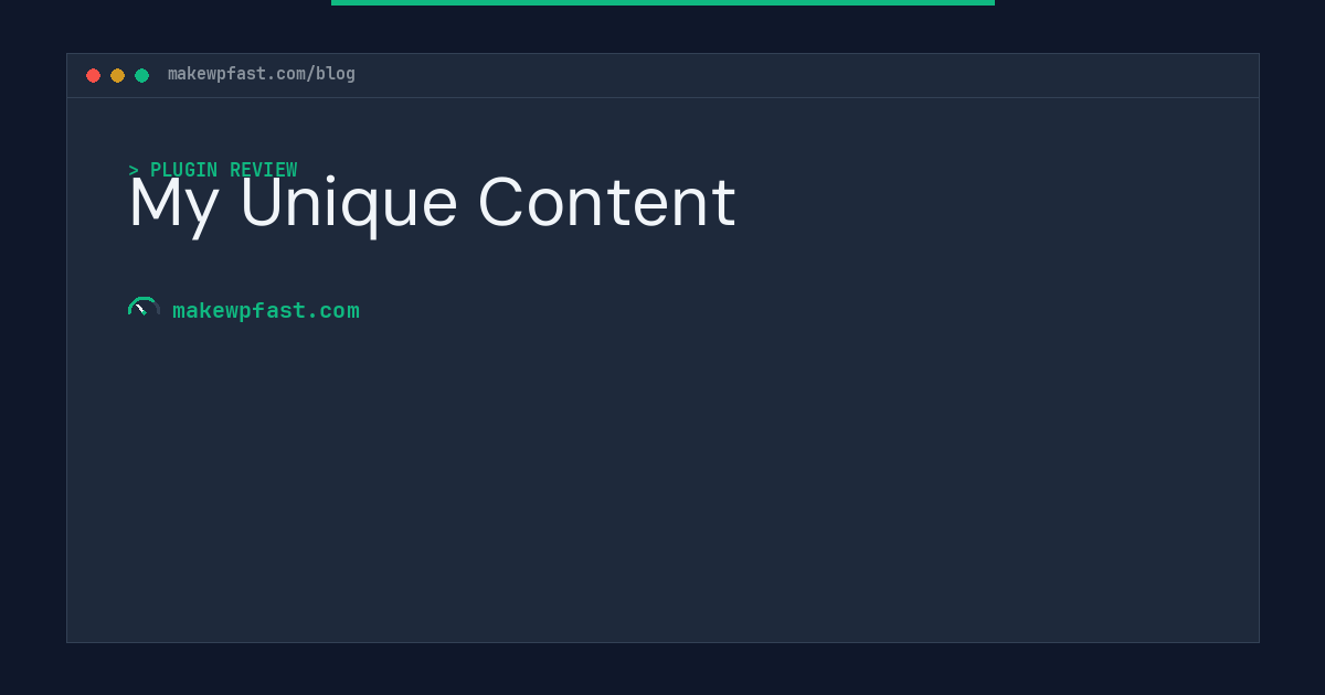 My Unique Content - MakeWPFast
