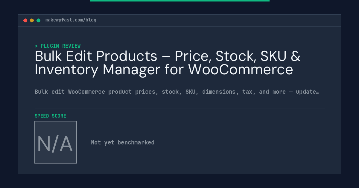 Bulk Edit Products – Price, Stock, SKU & Inventory Manager for WooCommerce - MakeWPFast