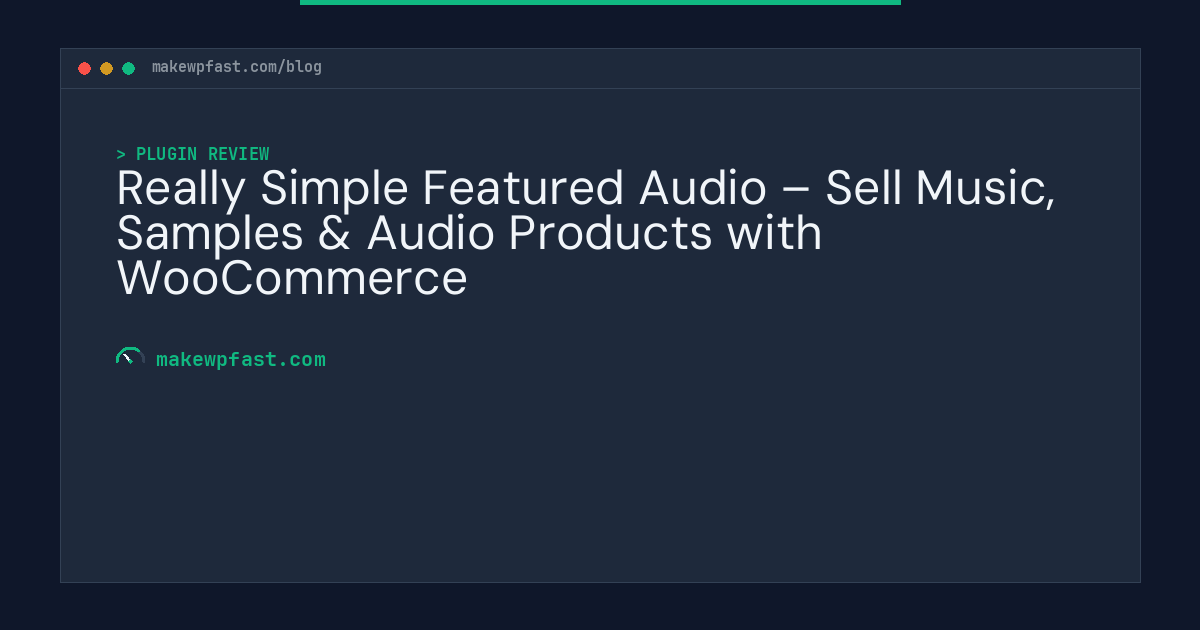 Really Simple Featured Audio – Sell Music, Samples & Audio Products with WooCommerce - MakeWPFast