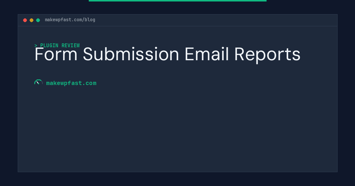 Form Submission Email Reports - MakeWPFast