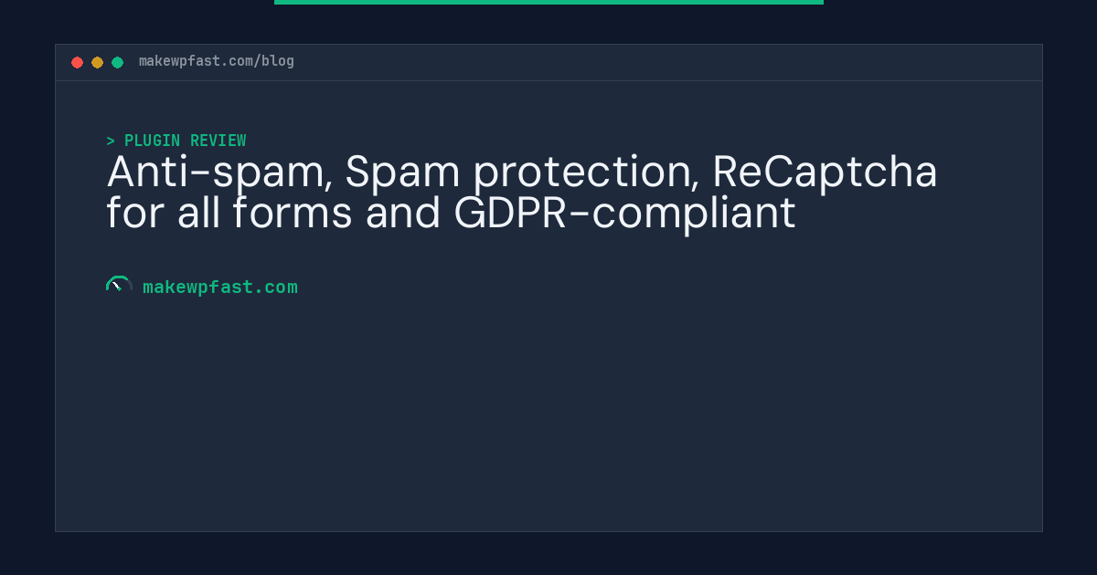 Anti-spam, Spam protection, ReCaptcha for all forms and GDPR-compliant - MakeWPFast