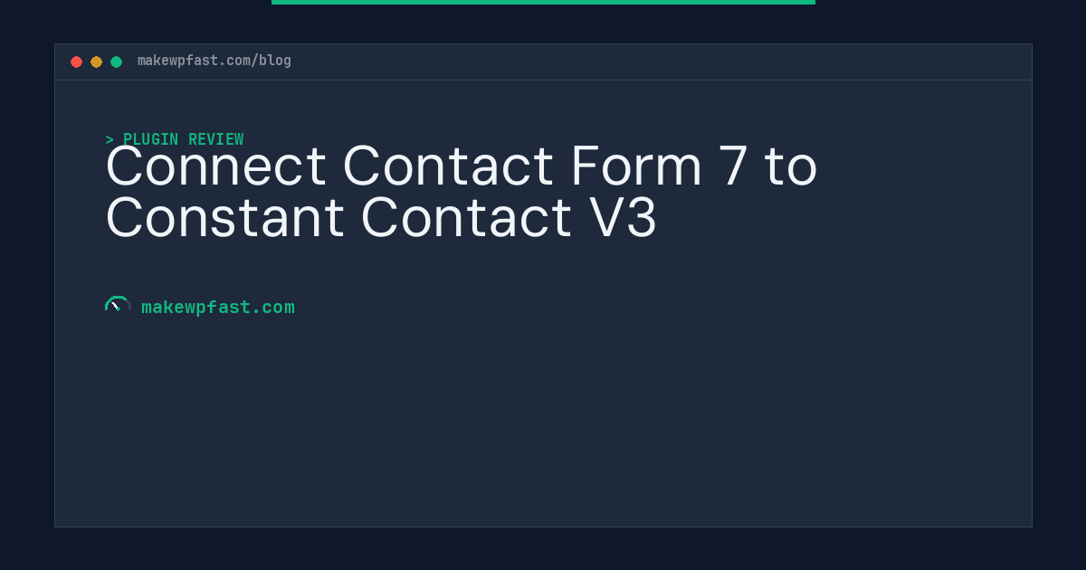 Connect Contact Form 7 to Constant Contact V3 - MakeWPFast
