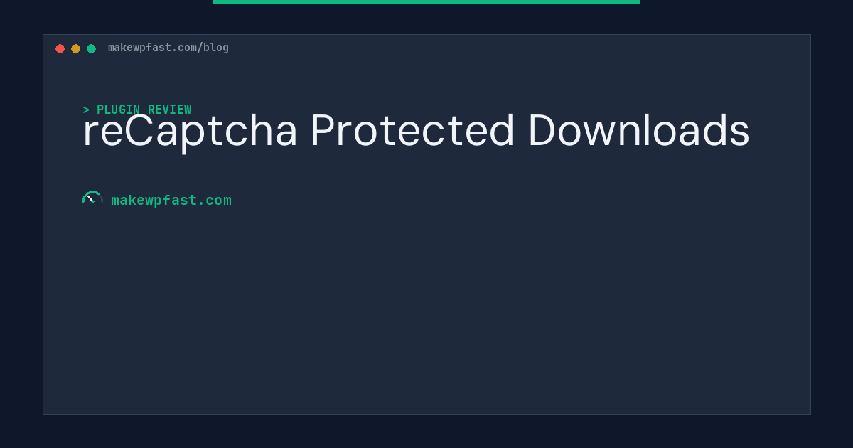 reCaptcha Protected Downloads - MakeWPFast