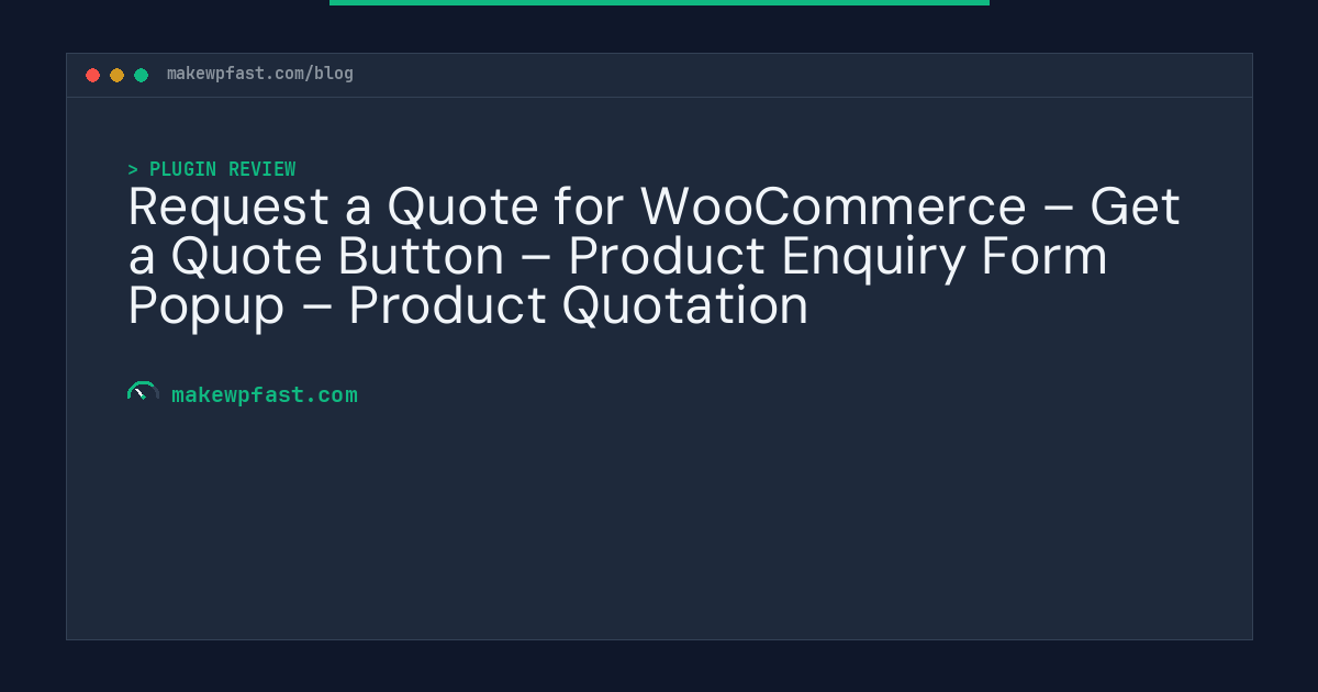 Request a Quote for WooCommerce – Get a Quote Button – Product Enquiry Form Popup – Product Quotation - MakeWPFast