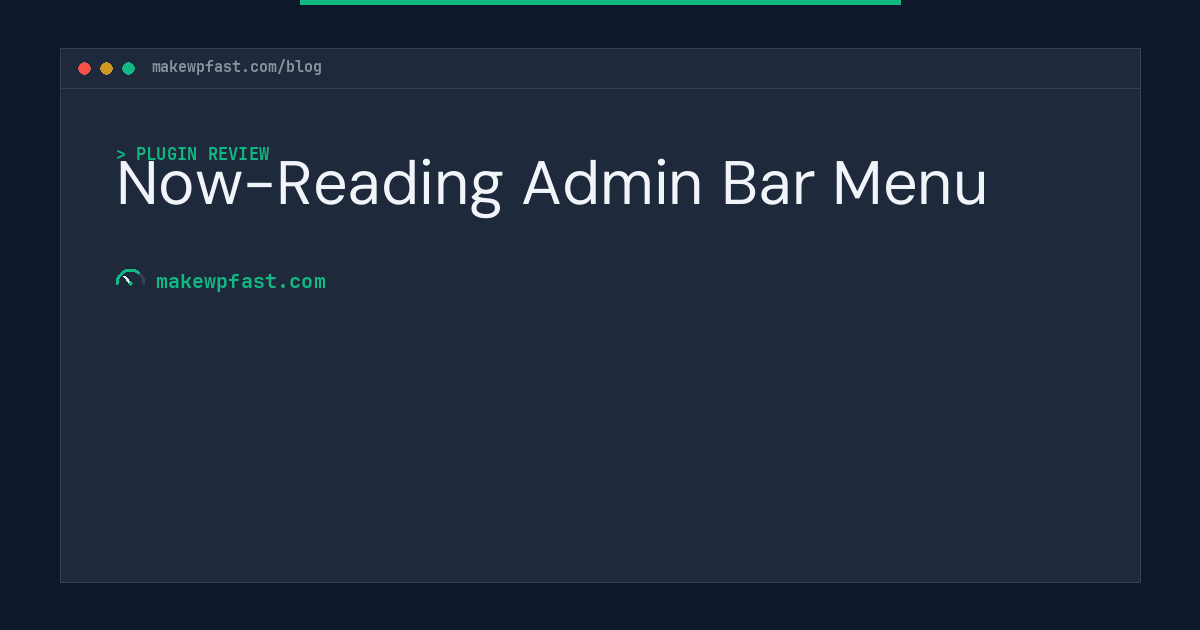 Now-Reading Admin Bar Menu - MakeWPFast