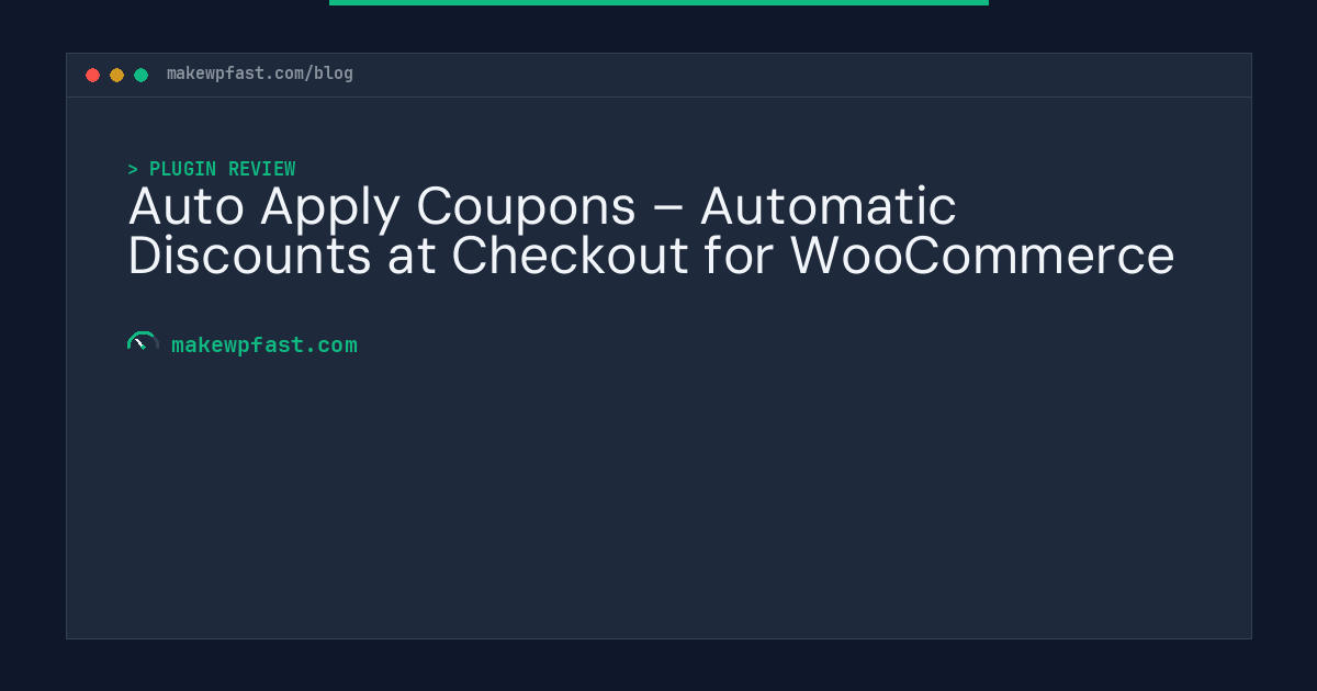 Auto Apply Coupons – Automatic Discounts at Checkout for WooCommerce - MakeWPFast