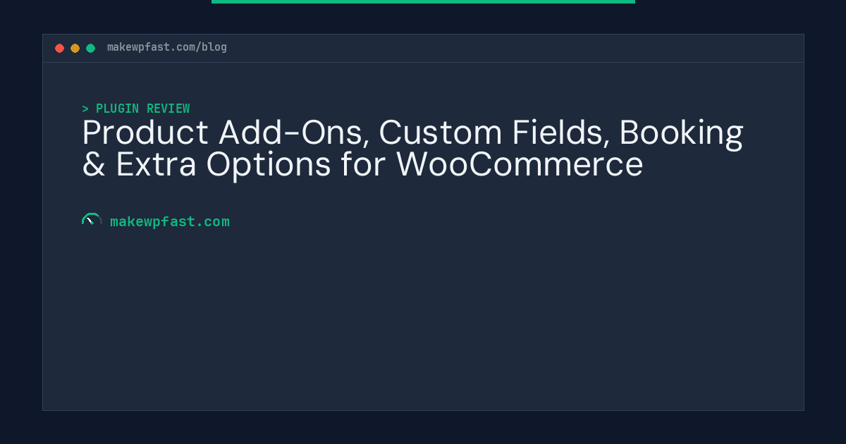 Product Add-Ons, Custom Fields, Booking & Extra Options for WooCommerce - MakeWPFast