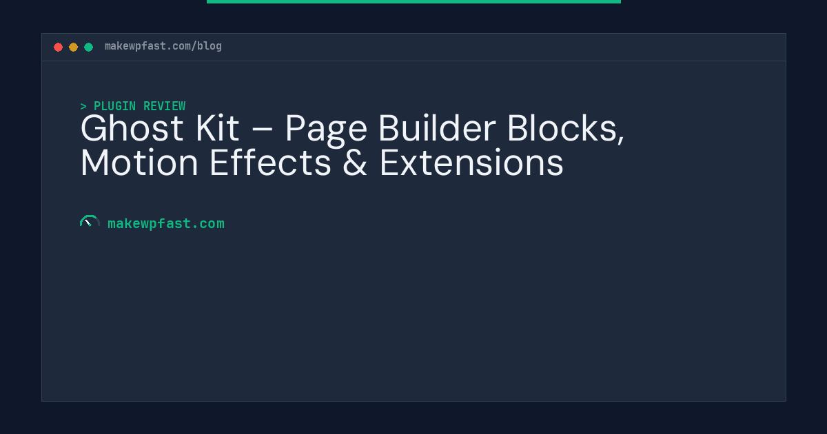 Ghost Kit – Page Builder Blocks, Motion Effects & Extensions - MakeWPFast