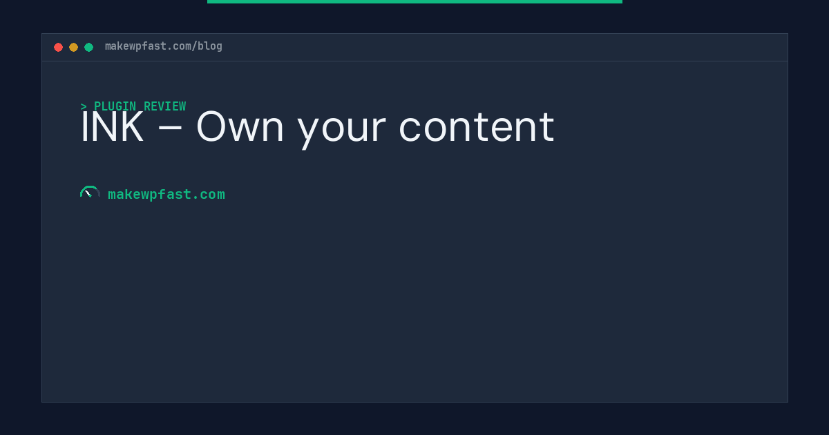 INK – Own your content - MakeWPFast