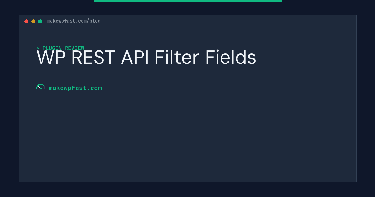WP REST API Filter Fields - MakeWPFast