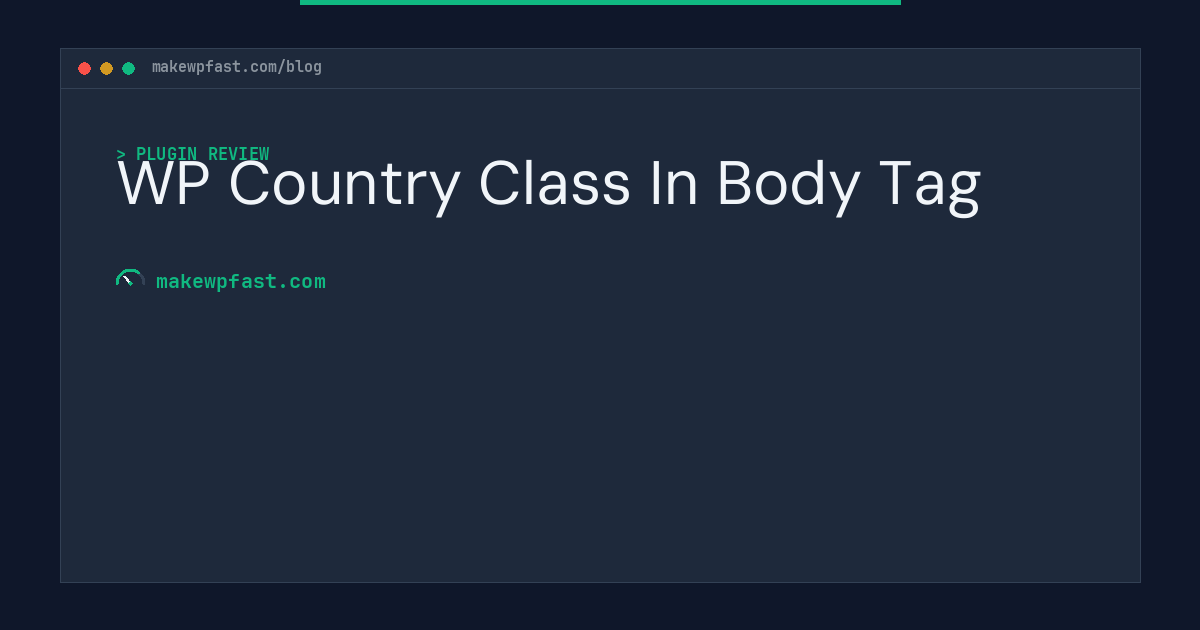 WP Country Class In Body Tag - MakeWPFast