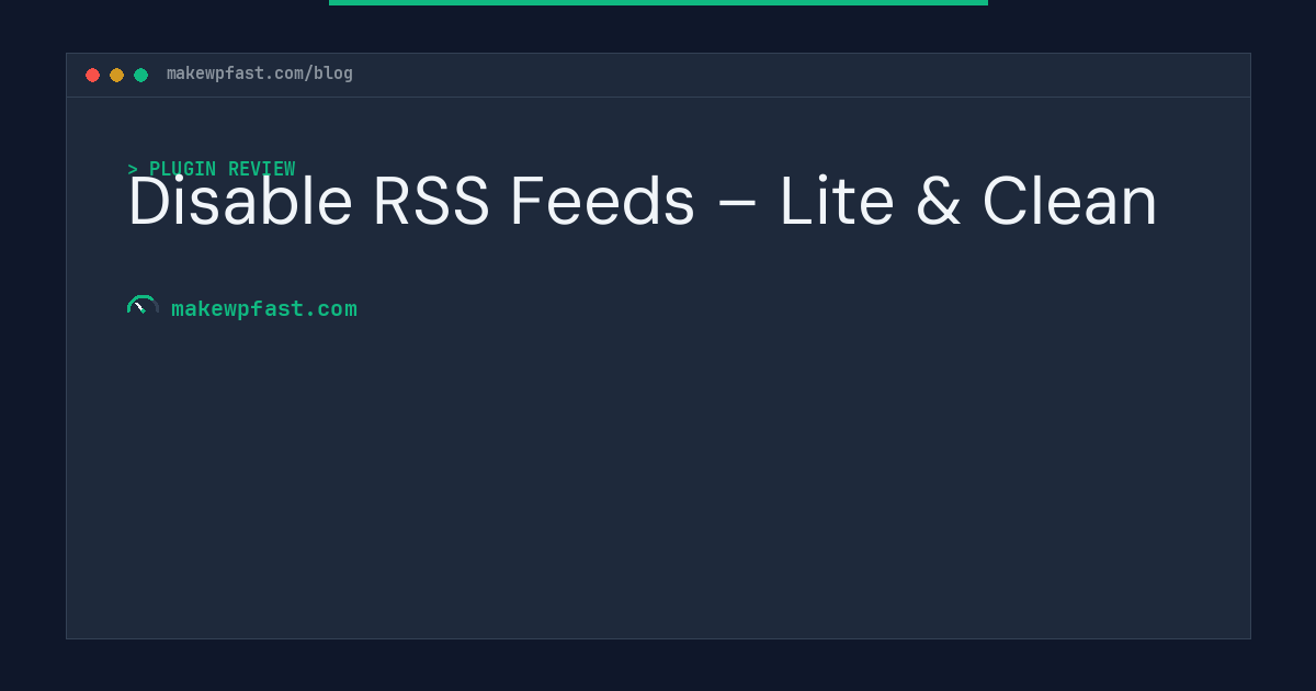 Disable RSS Feeds – Lite & Clean - MakeWPFast