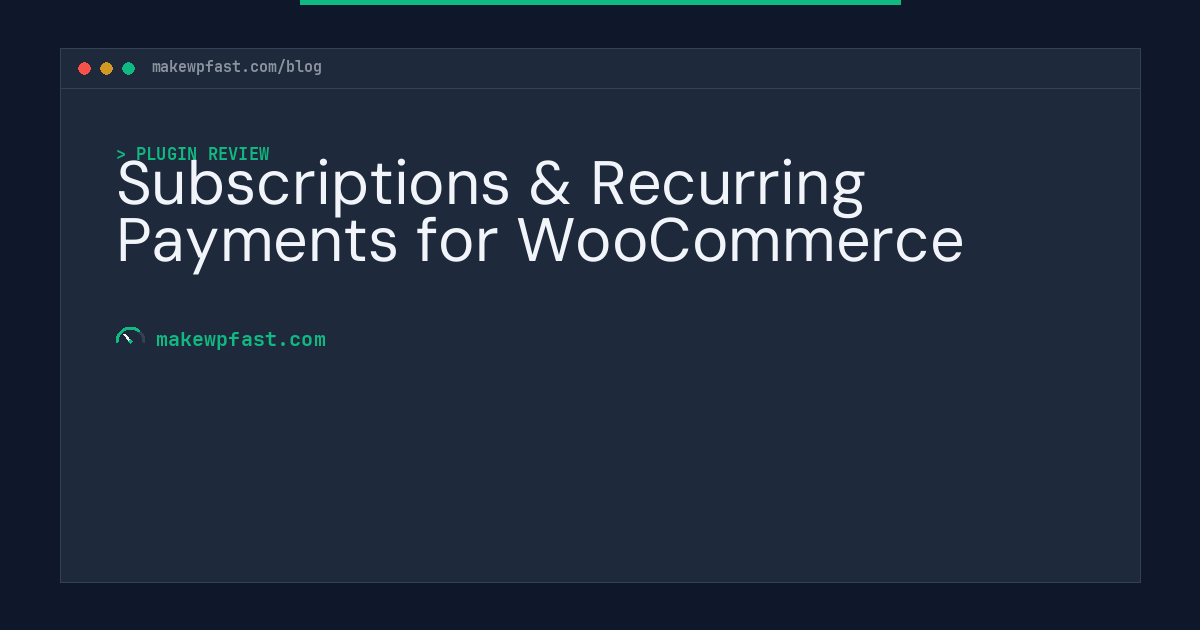 Subscriptions & Recurring Payments for WooCommerce - MakeWPFast
