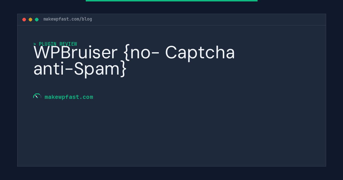 WPBruiser {no- Captcha anti-Spam} - MakeWPFast