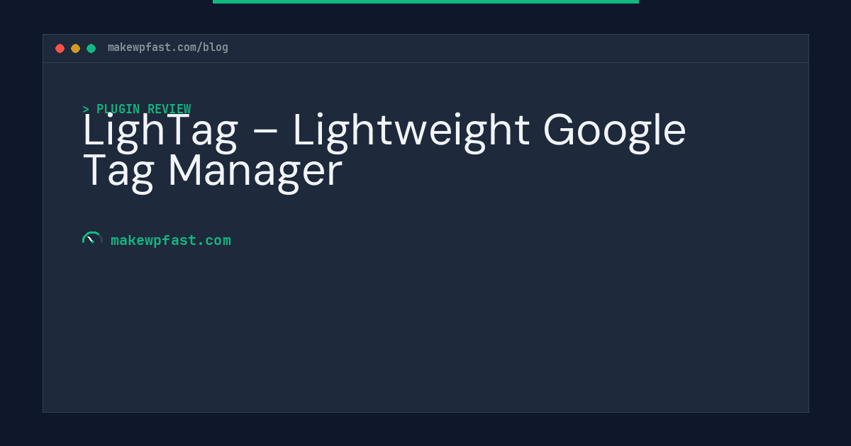 LighTag – Lightweight Google Tag Manager - MakeWPFast