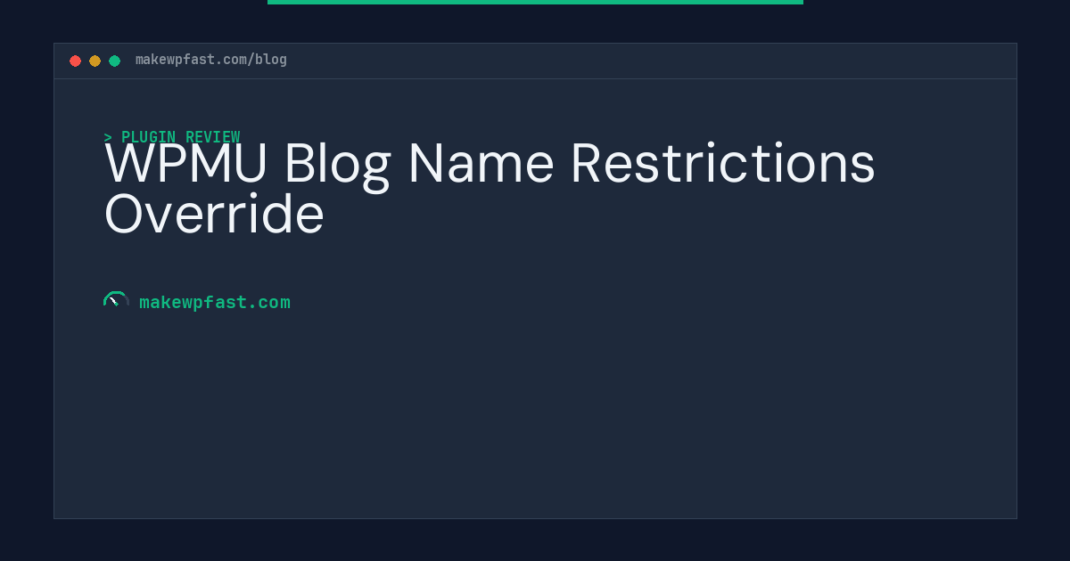 WPMU Blog Name Restrictions Override - MakeWPFast