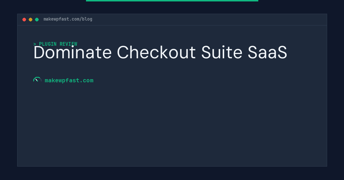 Dominate Checkout Suite SaaS - MakeWPFast
