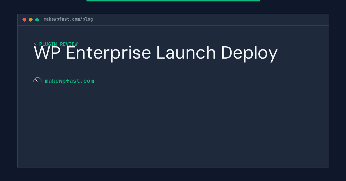 WP Enterprise Launch Deploy - MakeWPFast