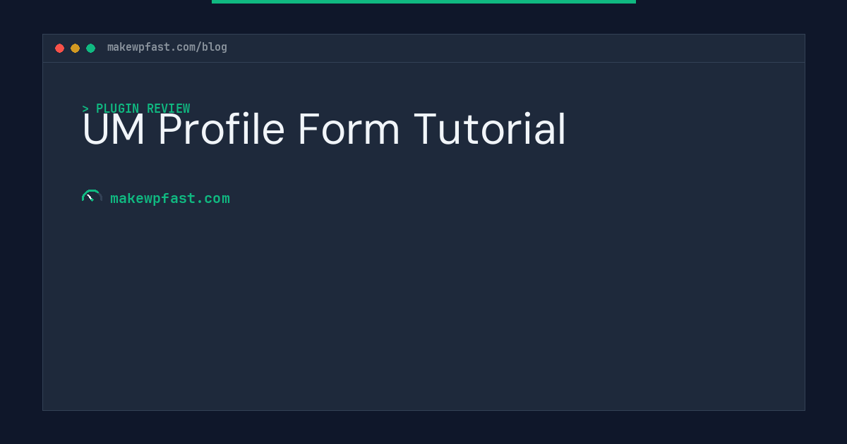 UM Profile Form Tutorial - MakeWPFast