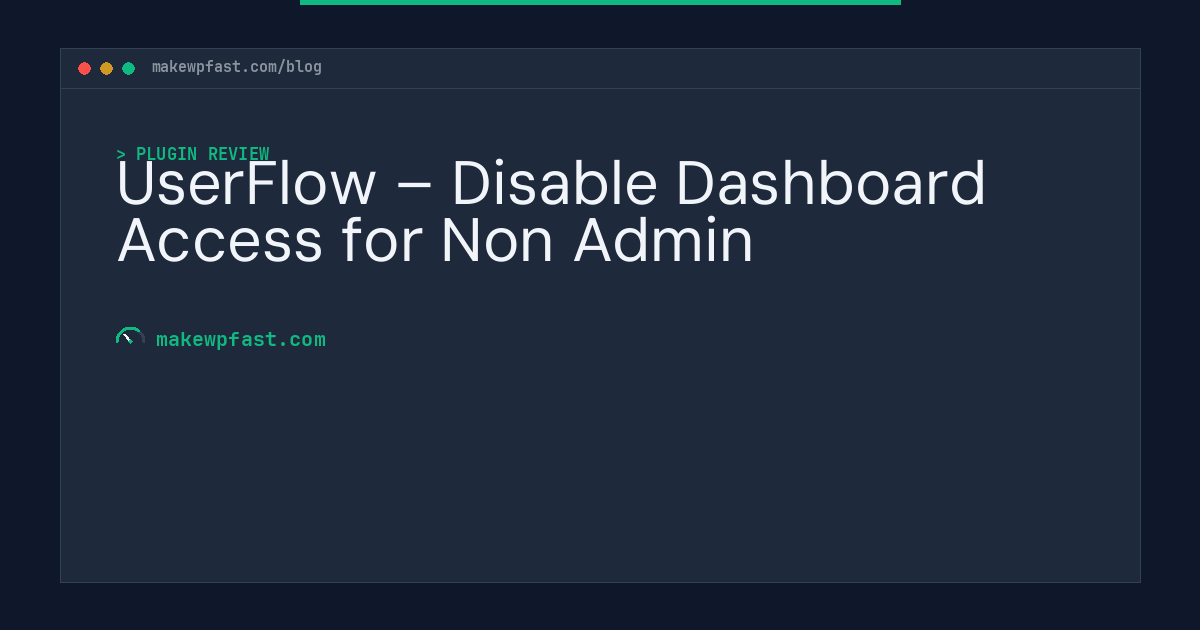 UserFlow – Disable Dashboard Access for Non Admin - MakeWPFast