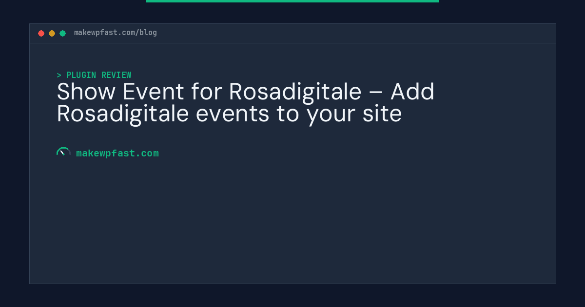 Show Event for Rosadigitale – Add Rosadigitale events to your site - MakeWPFast