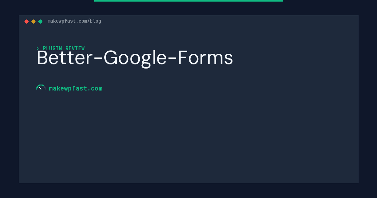 Better-Google-Forms - MakeWPFast