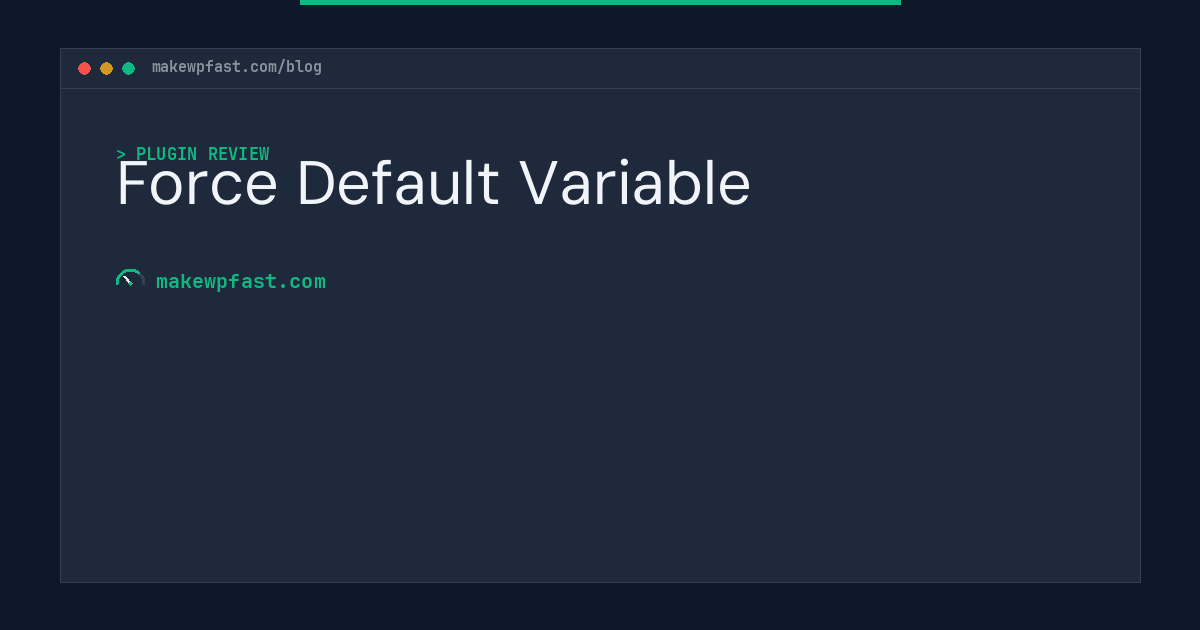 Force Default Variable - MakeWPFast