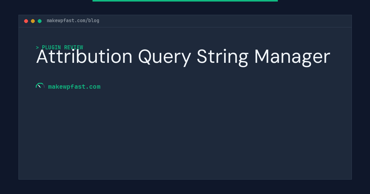 Attribution Query String Manager - MakeWPFast