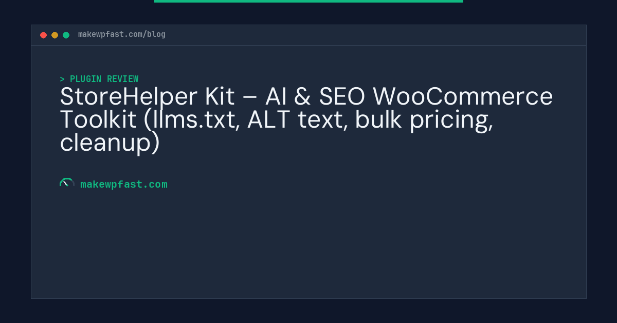 StoreHelper Kit – AI & SEO WooCommerce Toolkit (llms.txt, ALT text, bulk pricing, cleanup) - MakeWPFast