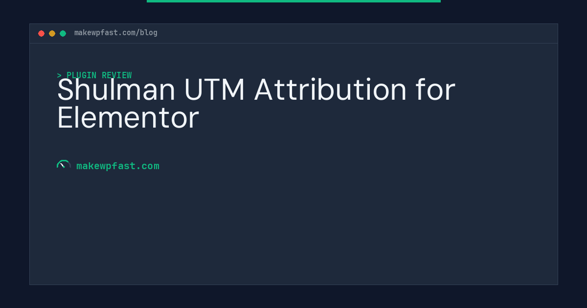 Shulman UTM Attribution for Elementor - MakeWPFast
