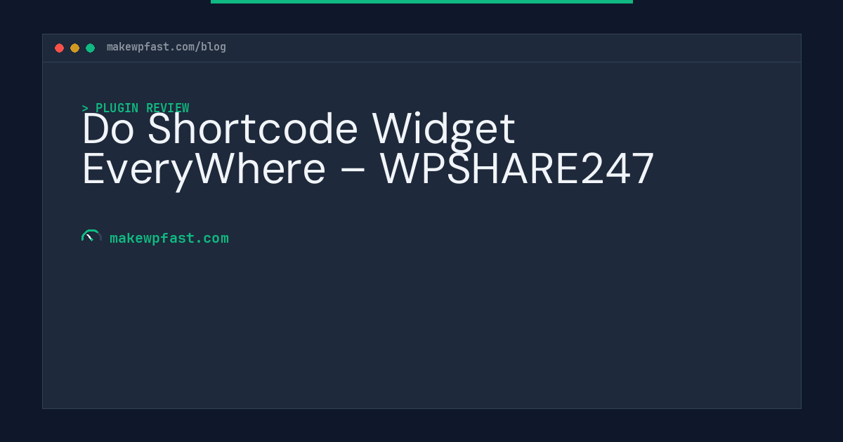 Do Shortcode Widget EveryWhere – WPSHARE247 - MakeWPFast