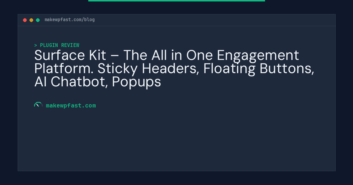 Surface Kit – The All in One Engagement Platform. Sticky Headers, Floating Buttons, AI Chatbot, Popups - MakeWPFast