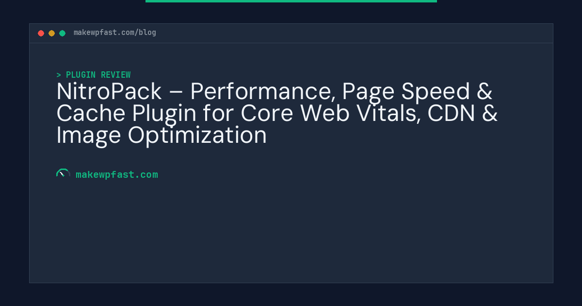 NitroPack – Performance, Page Speed & Cache Plugin for Core Web Vitals, CDN & Image Optimization - MakeWPFast