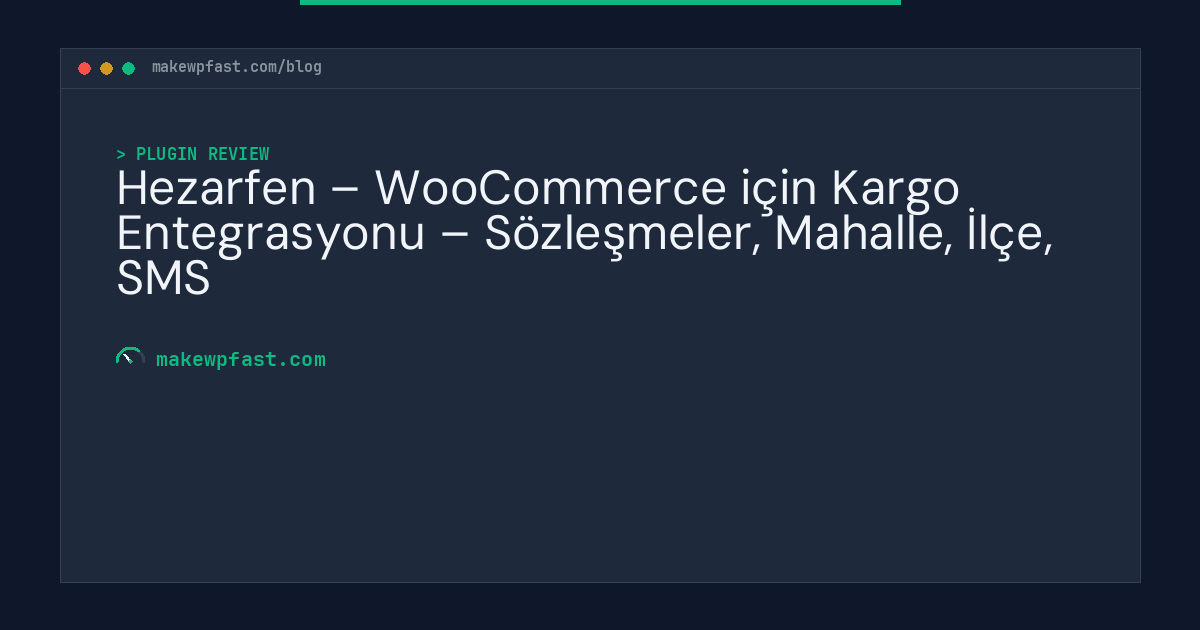 Hezarfen – WooCommerce için Kargo Entegrasyonu – Sözleşmeler, Mahalle, İlçe, SMS - MakeWPFast