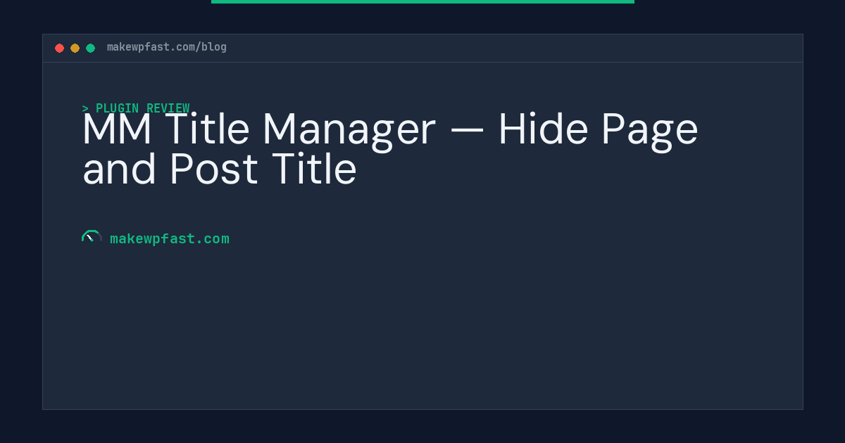 MM Title Manager — Hide Page and Post Title - MakeWPFast