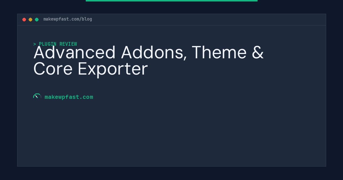 Advanced Addons, Theme & Core Exporter - MakeWPFast