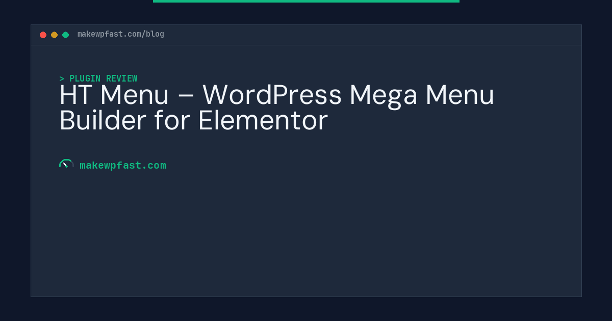 HT Menu – WordPress Mega Menu Builder for Elementor - MakeWPFast