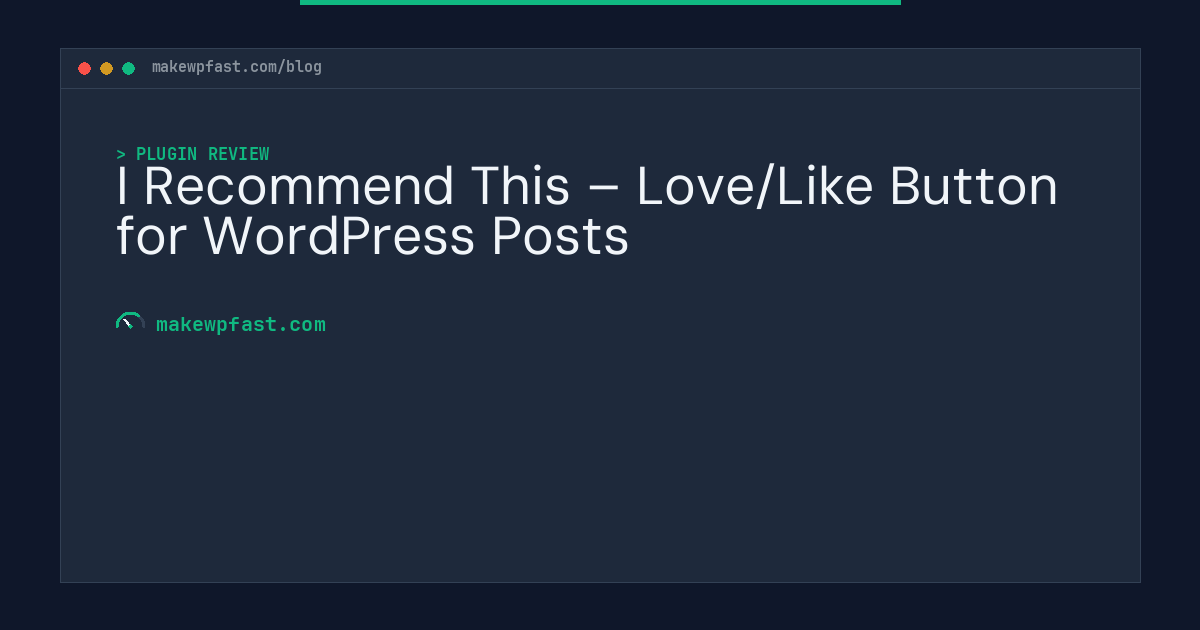 I Recommend This – Love/Like Button for WordPress Posts - MakeWPFast