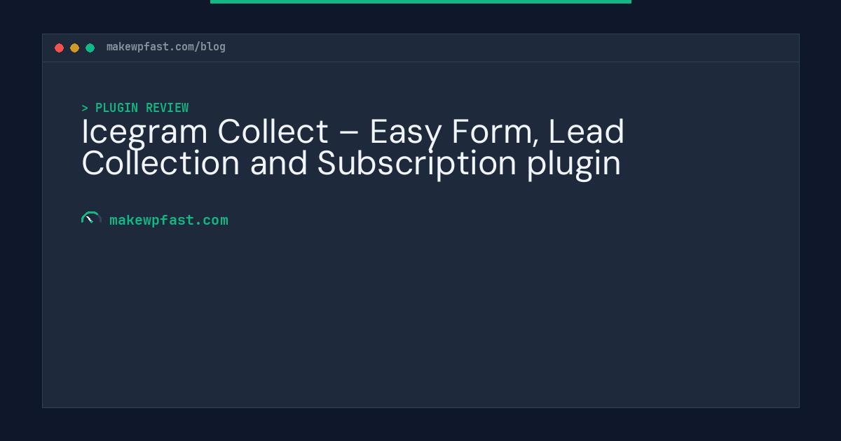 Icegram Collect – Easy Form, Lead Collection and Subscription plugin - MakeWPFast