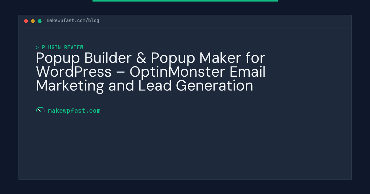 Popup Builder & Popup Maker for WordPress – OptinMonster Email Marketing and Lead Generation - MakeWPFast